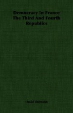 Democracy in France the Third and Fourth Republics - David Thomson