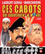 Ces cabots qui gouvernent le monde - Laurent Gerra, Jean-Claude Morchoisne