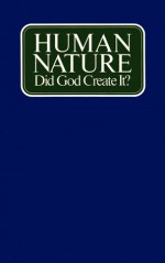 HUMAN NATURE Did God Create It? - Herbert W. Armstrong