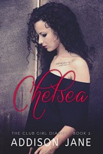 Chelsea (The Club Girl Diaries Book 2) - Addison Jane, Kaylene Osborn