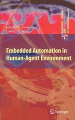 Embedded Automation in Human-Agent Environment - Jeff Tweedale, Lakhmi C. Jain