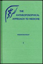 Anthroposophical Approach To Medicine - Friedrich Husemann, Otto Wolff