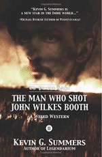 The Man Who Shot John Wilkes Booth, Part II - Kevin G. Summers