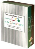 Fathering Your Child from the Crib to the Classroon: A Dad's Guide to Years 2-9 - Armin A. Brott