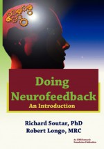 Doing Neurofeedback: An Introduction - Richard Soutar, Robert Longo