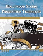 Hollywood Studio Production Techniques: Theory and Practice - Winnie Wong