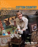 Quilting with Jodie in Cotton Country - Jodie Davis, Jayne Davis