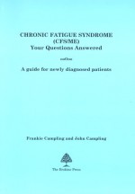 Chronic Fatigue Syndrome: Postviral Fatigue Syndrome M.E. Your Questions Answered - John Campling