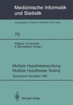 Multiple Hypothesenprufung / Multiple Hypotheses Testing: Symposium, 6. Und 7. November 1987 - P. Bauer, G. Hommel, E. Sonnemann