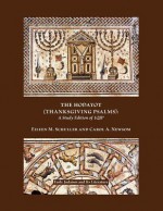 The Hodayot (Thanksgiving Psalms): A Study Edition of 1qha - Eileen M. Schuller, Carol A. Newsom