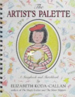 The Artist's Palette: A Storybook & Sketchbook - Elizabeth Koda-Callan