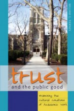 Trust And The Public Good: Examining The Cultural Conditions Of Academic Work - William G. Tierney