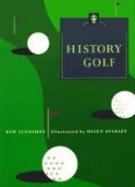 A Little History of Golf - Kim Leneghan, Chronicle Books, Helen Averley