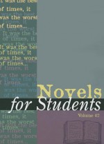 Novels for Students, Volume 42 - Sara Constantakis