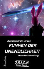 Funken der Unendlichkeit (O.R.I.O.N. Space Opera 1) (German Edition) - Guido Krain, Martin Barkawitz, Norma Feye, Alisha Bionda, Shikomo