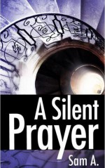 A Silent Prayer - Sam A., Samreen Ahsan