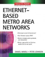 Ethernet-Based Metro Area Networks - Daniel Minoli, Peter Johnson