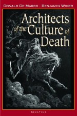 Architects Of The Culture Of Death - Benjamin Wiker