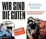 Wir sind die Guten: Ansichten eines Putinverstehers oder wie uns die Medien manipulieren - Bröckers, Paul Schreyer