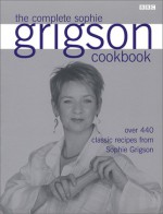 The Complete Sophie Grigson Cookbook - Sophie Grigson