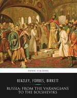 Russia: from the Varangians to the Bolsheviks - Raymond Beazley, Nevill Forbes, G.A. Birkett