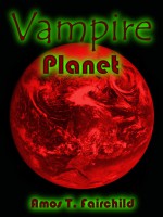 Vampire Planet - Amos T. Fairchild