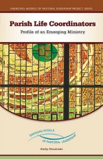 Parish Life Coordinators: Profile of an Emerging Ministry - Kathy Hendricks