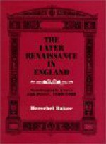 The Later Renaissance in England: Nondramatic Verse and Prose, 1600-1660 - Herschel Baker