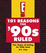 101 Reasons the '90s Ruled - M.C. King