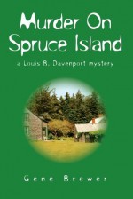 Murder On Spruce Island : a Louis B. Davenport mystery - Gene Brewer