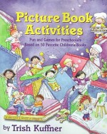 Picture Book Activities : Fun and Games for Preschoolers Based on 50 Favorite Children's Books - Trish Kuffner