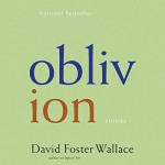 Oblivion: Stories - David Foster Wallace, Robert Petkoff, Hachette Audio