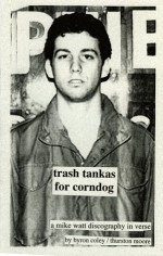 Trash Tankas For Corndog - Byron Coley, Thurston Moore