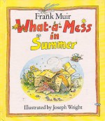 What-a-Mess In Summer - Frank Muir, Joseph Wright