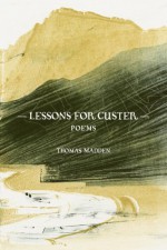 Lessons For Custer: Poems - Thomas Madden