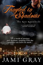 Tangled In Shadows: Kyn Kronicles Short Stories - Jami Gray