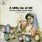 A Little Jar of Oil: The Story of Elisha and the Widow (Nederveld, Patricia L., God Loves Me, Bk. 20.) - Patricia L. Nederveld