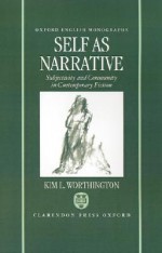 Self as Narrative: Subjectivity and Community in Contemporary Fiction - Kim L. Worthington, Douglas A. Gray, Stephen Gill, Roger H. Lonsdale, Emrys Jones, Christopher Butler