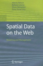 Spatial Data on the Web: Modeling and Management - Alberto Belussi