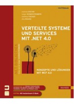 Verteilte Systeme und Services mit .NET 4.0: Konzepte und Lösungen mit WCF 4.0 - Holger Schwichtenberg, Manfred Steyer, Matthias Fischer, Jörg Krause