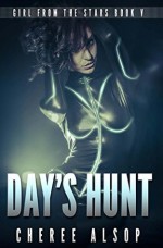 Day's Hunt (Girl from the Stars #5) - Cheree Alsop