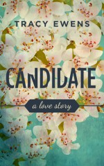 Candidate: A Love Story (Book Two) - Tracy Ewens