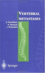 Vertebral metastases - Vincent Pointillart, Alain Ravaud, Jean Palussière