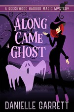 Along Came a Ghost - Danielle Garrett