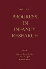 Progress in infancy Research: Volume 1 - Carolyn Rovee-Collier, Lewis P. Lipsitt, Harlene Hayne