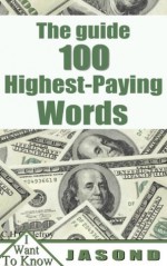 The guide 100 highest-paying words (I Want To know) - Christian Godefroy, Alain de Pessac