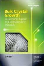 Bulk Crystal Growth of Electronic, Optical and Optoelectronic Materials - Peter Capper