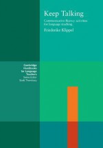 Keep Talking: Communicative Fluency Activities for Language Teaching - Friederike Klippel, Scott Thornbury