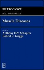 Muscle Diseases - Anthony Henry Vernon Schapira, Robert C. Griggs