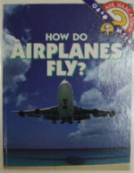 How Do Airplanes Fly? - Isaac Asimov, Elizabeth Kaplan